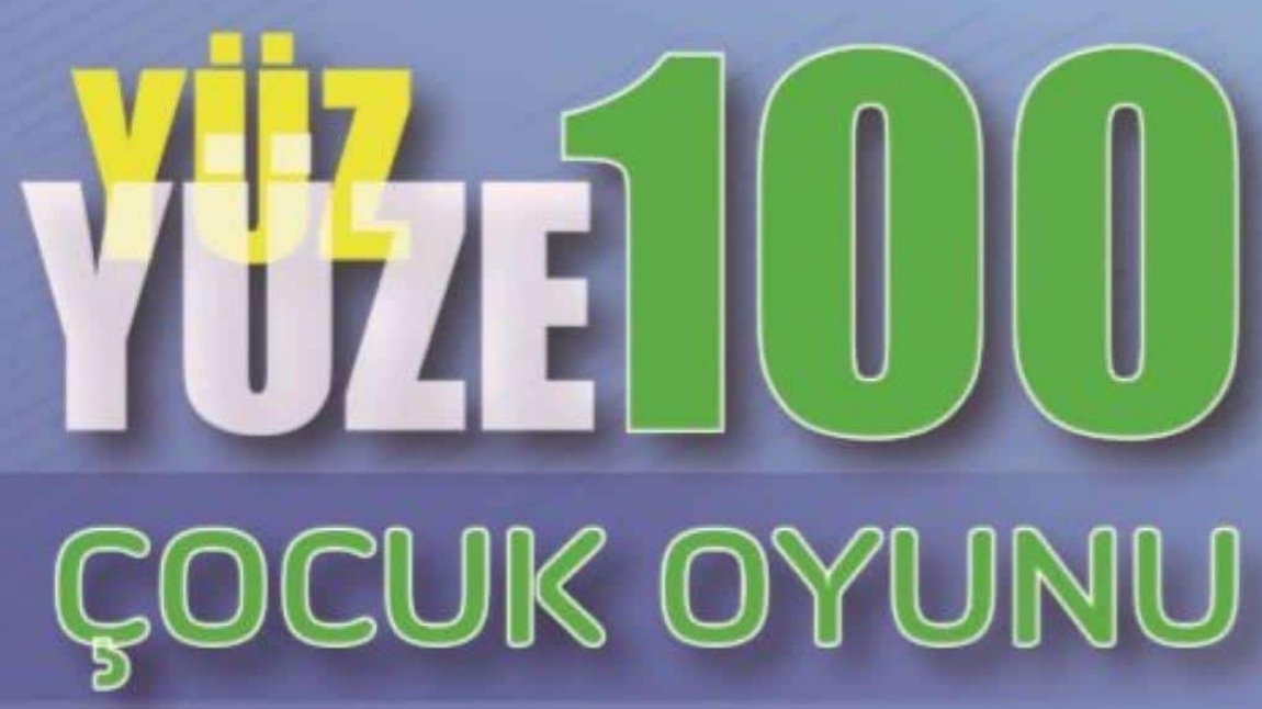 YÜZ YÜZE 100 ÇOCUK OYUNU